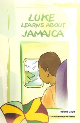 Luke Learns About Jamaica by Sherwood, Tracey