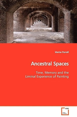 Ancestral Spaces by Purcell, Marisa