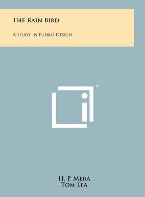 The Rain Bird: A Study In Pueblo Design by Mera, H. P.