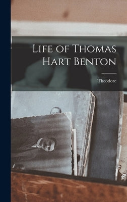 Life of Thomas Hart Benton by Roosevelt, Theodore 1858-1919