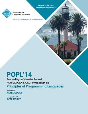 Popl 2014 - 41st ACM Sigplan Sigact Symposium on Principles of Programming Languages by Popl 14 Conference