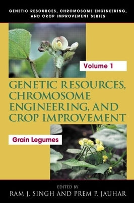 Genetic Resources, Chromosome Engineering, and Crop Improvement: Grain Legumes, Volume I by Singh, Ram J.