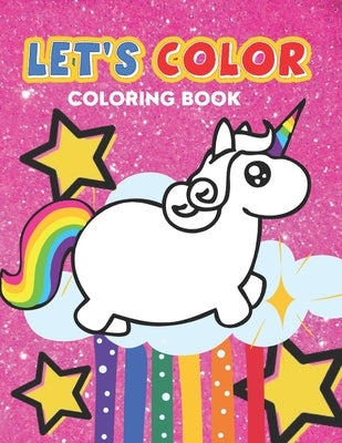 LET'S COLOR Coloring BOOK: Unicorn Coloring Book, Unicorns Sparkle & Shine Coloring and Activity Book by Color, Let's