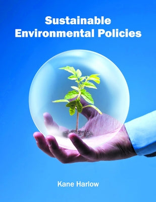 Sustainable Environmental Policies by Harlow, Kane