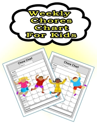 Weekly Chores Chart for Kids: 110 Pages, 13 Months of Weekly Chores Checklists For Kids - Chart Book To Write In For Kids by Publishing, On Target