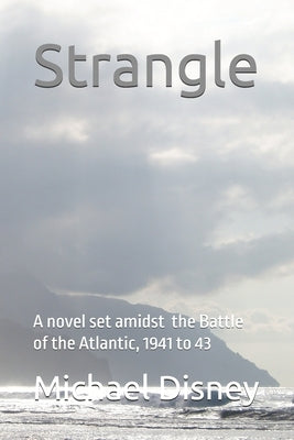 Strangle: Battle of the Atlantic by Disney, Michael