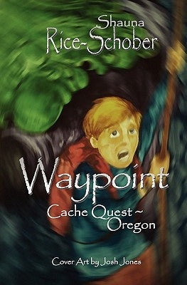 Waypoint: Cache Quest Oregon by Curry, Stephanie