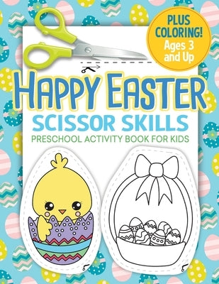 Happy Easter Scissor Skills Preschool Activity Book for Kids: Cutting Practice for Toddlers Easter Basket Stuffer by Press, Busy Kid