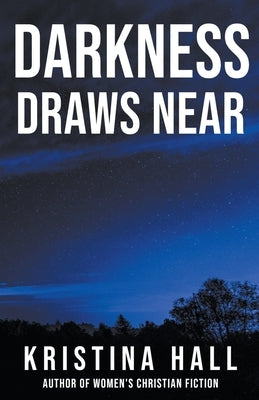 Darkness Draws Near by Hall, Kristina