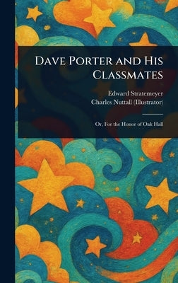 Dave Porter and His Classmates by Stratemeyer, Edward
