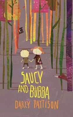 Saucy and Bubba: A Hansel and Gretel Tale by Pattison, Darcy