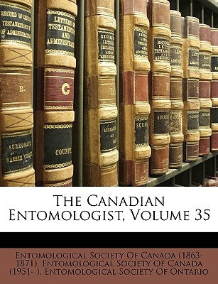 The Canadian Entomologist, Volume 35 by Entomological Society of Canada