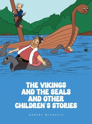 The Vikings And The Seals And Other Children's Stories by Michaels, Robert