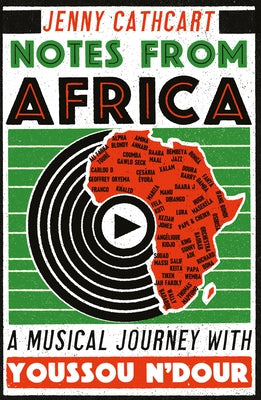 Notes from Africa: A Musical Journey with Youssou n'Dour by Cathcart, Jenny