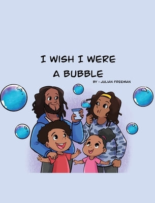 I Wish I Were a Bubble by Freeman, Julian