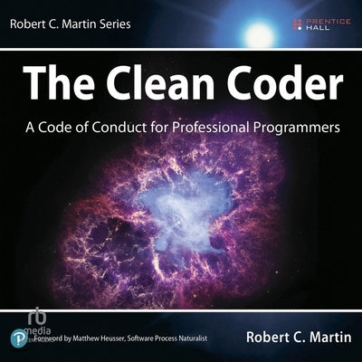 The Clean Coder: A Code of Conduct for Professional Programmers by Martin, Robert C.
