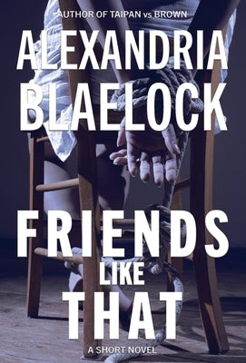 Friends Like That by Blaelock, Alexandria