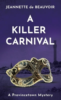 A Killer Carnival: A Provincetown Mystery by De Beauvoir, Jeannette