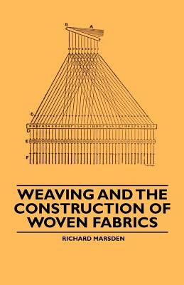 Weaving and the Construction of Woven Fabrics by Marsden, Richard