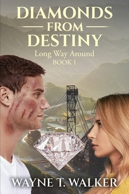 Diamonds From Destiny: Book 1 - Long Way Around by Walker, Wayne T.