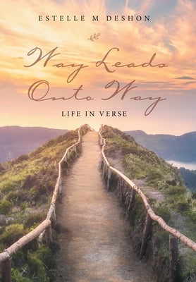 Way Leads onto Way: Life in Verse by Deshon, Estelle M.