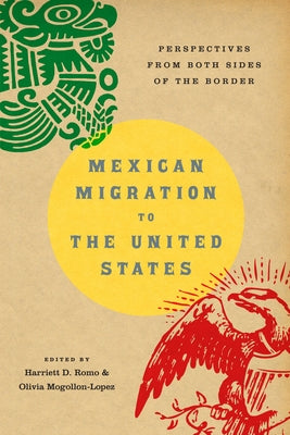 Mexican Migration to the United States: Perspectives from Both Sides of the Border by Romo, Harriett D.
