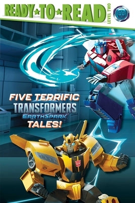 Five Terrific Transformers Earthspark Tales!: Meet Twitch and Thrash!; It's Optimus Prime Time!; Bumblebee's Big Mission; Megatron Is Put to the Test; by Various
