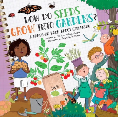 How Do Seeds Grow Into Gardens?: A Hands-On Book about Gardening by Grider, Clayton