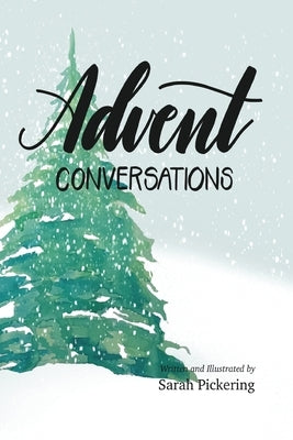 Advent Conversations by Pickering, Sarah