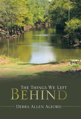 The Things We Left Behind by Alford, Debra Allen