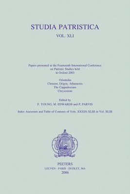 Studia Patristica. Vol. XLI - Orientalia, Clement, Origen, Athanasius, the Cappadocians, Chrysostom by Young, F.