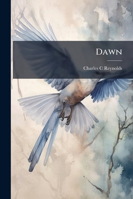 Dawn by Reynolds, Charles C.