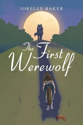 The First Werewolf by Baker, Jorelle
