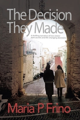 The Decision They Made by Frino, Maria P.
