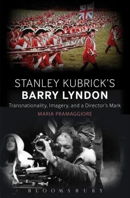 Making Time in Stanley Kubrick's Barry Lyndon by Pramaggiore, Maria