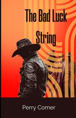 The Bad Luck String by Comer, Perry