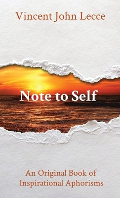 Note to Self: An Original Book of Inspirational Aphorisms by Lecce, Vincent John