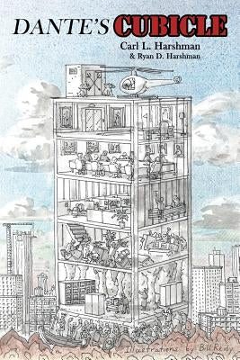 Dante's Cubicle: Paving the Road from Hell in Corporate America by Harshman, Carl L.