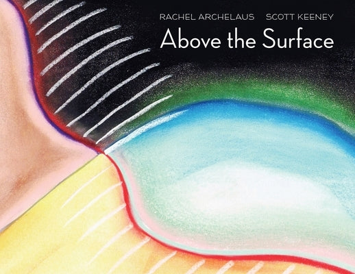 Above the Surface: A Fairytale for Adults by Archelaus, Rachel
