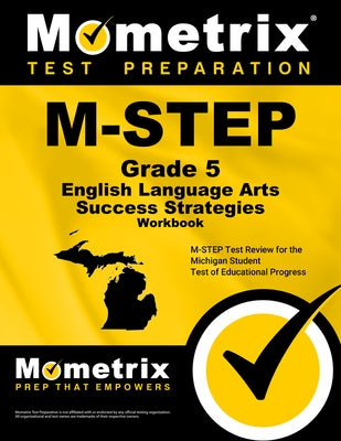 M-Step Grade 5 English Language Arts Success Strategies Workbook: Comprehensive Skill Building Practice for the Michigan Student Test of Educational P by Mometrix English Assessment Test Team