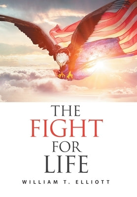 The Fight for Life by Elliott, William T.