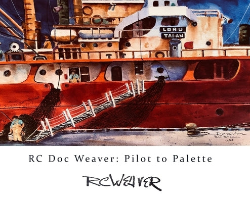 Rc Doc Weaver: : Pilot to Pallette by R. Weaver, Scott