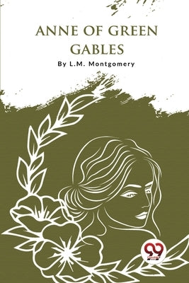 Anne Of Green Gables by Montgomery, L. M.