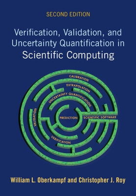 Verification, Validation, and Uncertainty Quantification in Scientific Computing by Oberkampf, William L.