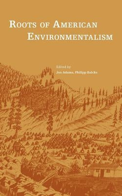 Roots of American Environmentalism by Adams, Jon