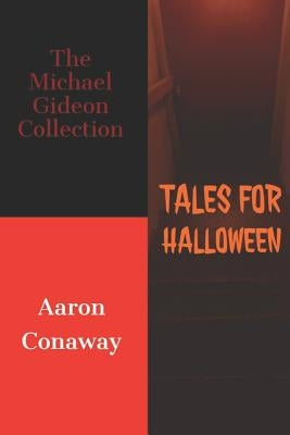 Tales For Halloween: The Michael Gideon Collection by Conaway, Aaron