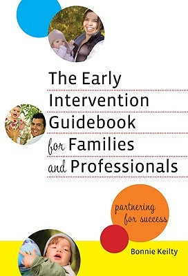 The Early Intervention Guidebook for Families and Professionals: Partnering for Success by Keilty, Bonnie