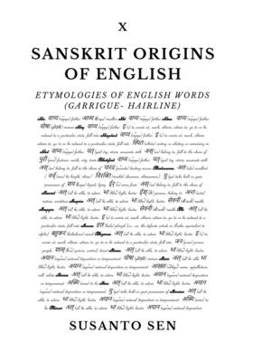 Sanskrit Origins of English: Etymologies of English Words (garrigue- hairline) by Sen, Susanto