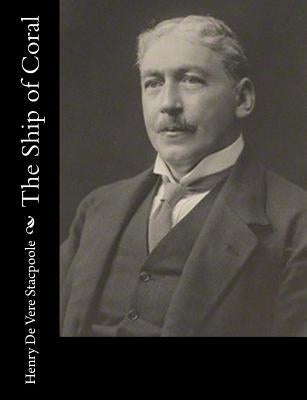 The Ship of Coral by Stacpoole, Henry De Vere