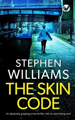 THE SKIN CODE an absolutely gripping crime thriller with an astonishing twist by Williams, Stephen